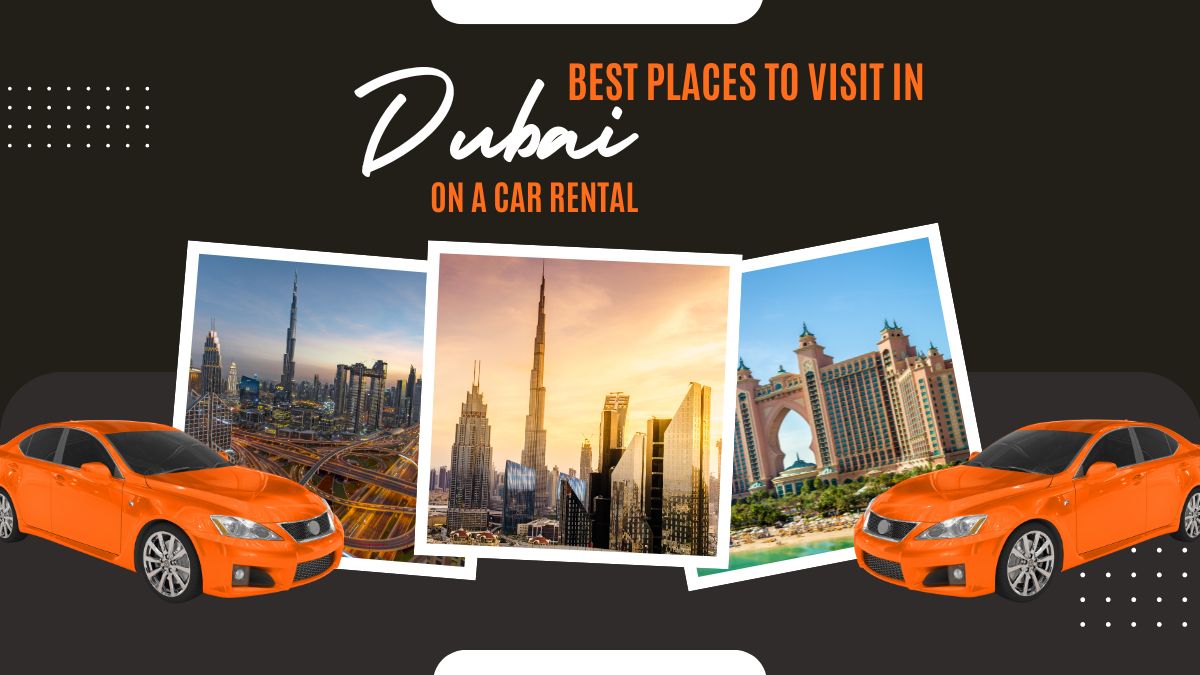 <h1>Best Places to Visit in Dubai on a Car Rental (2024)</h1>